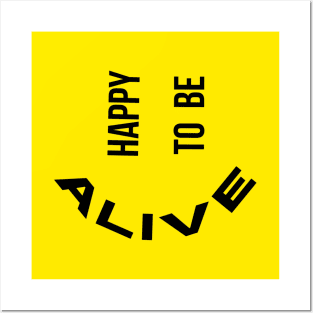 Happy To Be Alive Posters and Art